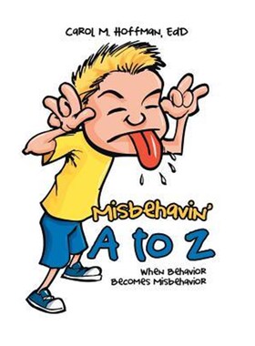 按需印刷不退不换Misbehavin' A to Z:When Behavior Becomes Misbehavior[9781504388184]