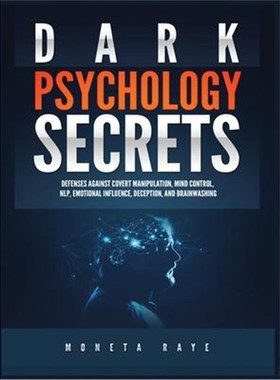 预订Dark Psychology Secrets:Defenses Against Covert Manipulation, Mind Control, NLP, Emotional Influence, Deception, and