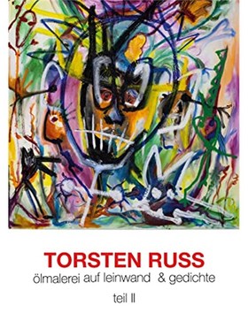 预订【德语】 Torsten Russ Ölmalerei auf Leinwand & Gedichte Teil II: