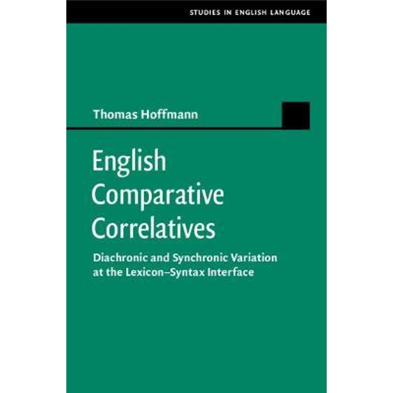 预订English Comparative Correlatives:Diachronic and Synchronic Variation at the Lexicon-Syntax Interface