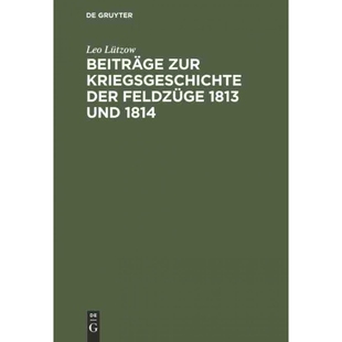 按需印刷DEG Beitr?ge zur Kriegsgeschichte der Feldzüge 1813 und 1814[9783111128504]