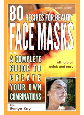 按需印刷80 Recipes for Beauty Mask Recipes, and a complete guide, to create your own combinations[9781312604049]