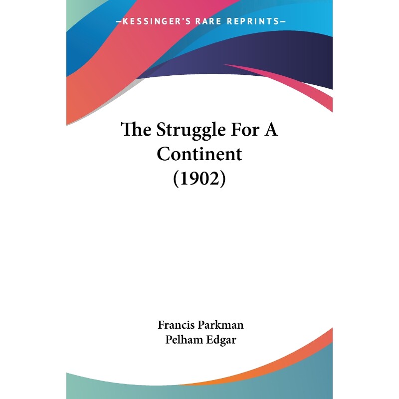 按需印刷不退不换The Struggle For A Continent (1902)[9781104401160]