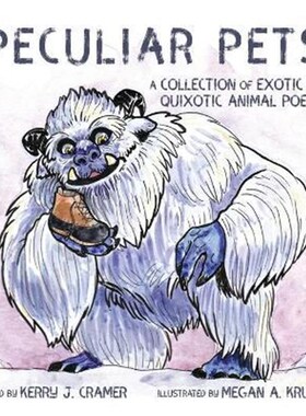 按需印刷不退不换Peculiar Pets:A Collection of Exotic and Quixotic Animal Poems[9781649219107]
