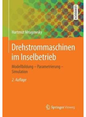 预订【德语】 Drehstrommaschinen im Inselbetrieb:Modellbildung - Parametrierung - Simulation