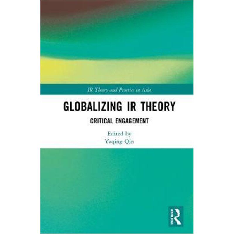 按需印刷不退不换Globalizing IR Theory:Critical Engagement[9780367404710]
