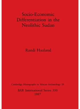 按需印刷不退不换Socio-Economic Differentiation in the Neolithic Sudan[9780860544531]