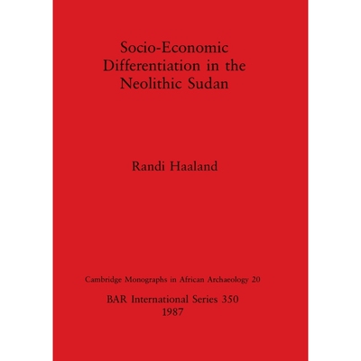 按需印刷Socio-Economic Differentiation in the Neolithic Sudan[9780860544531]