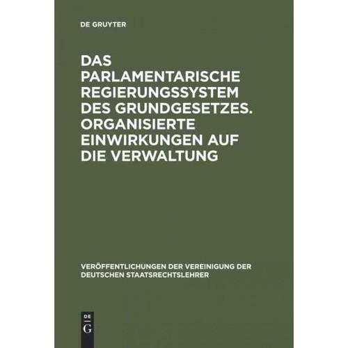 预订不退不换DEG Das parlamentarische Regierungssystem des Grundgesetzes. Organisierte Einwirkungen auf die Verwa