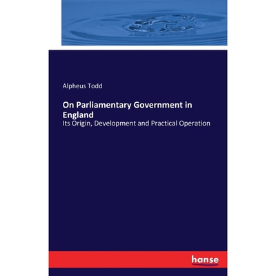 按需印刷不退不换On Parliamentary Government in England[9783741141034]