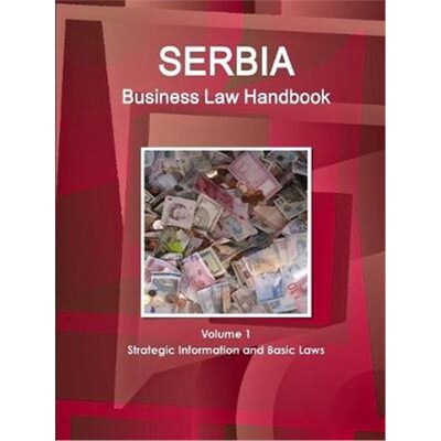 按需印刷不退不换Serbia Business Law Handbook Volume 1 Strategic Information and Basic Laws[9781433059803]