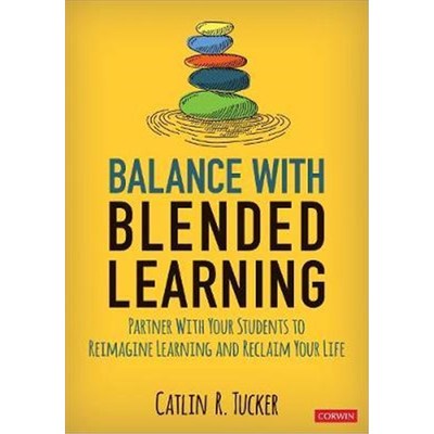 预订Balance With Blended Learning:Partner With Your Students to Reimagine Learning and Reclaim Your Life
