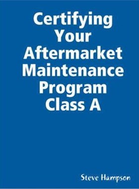 按需印刷Certifying Your Aftermarket Maintenance Program Class A[9780615203195]