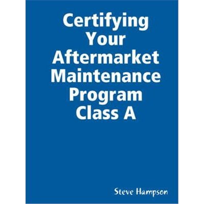 按需印刷不退不换Certifying Your Aftermarket Maintenance Program Class A[9780615203195]