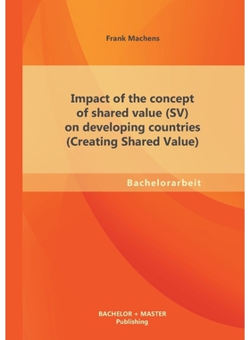 按需印刷Impact of the concept of shared value (SV) on developing countries (Creating Shared Value)[9783955494292]