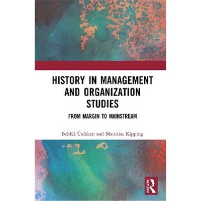 按需印刷History in Management and Organization Studies:From Margin to Mainstream[9781138720916]