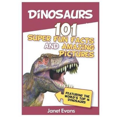 按需印刷不退不换Dinosaurs:101 Super Fun Facts And Amazing Pictures (Featuring The World's Top 1[9781630221119]