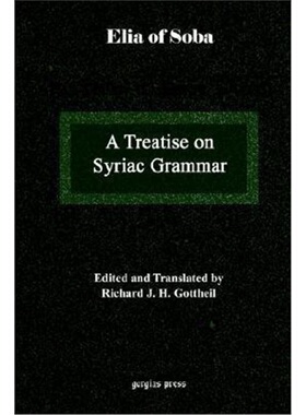 预订Treatise on Syriac Grammar by Mar Elia of Soba[9781593330194]