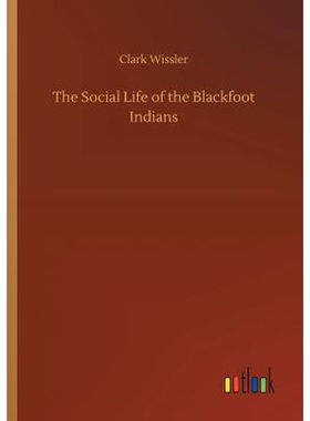 按需印刷The Social Life of the Blackfoot Indians[9783732662579]
