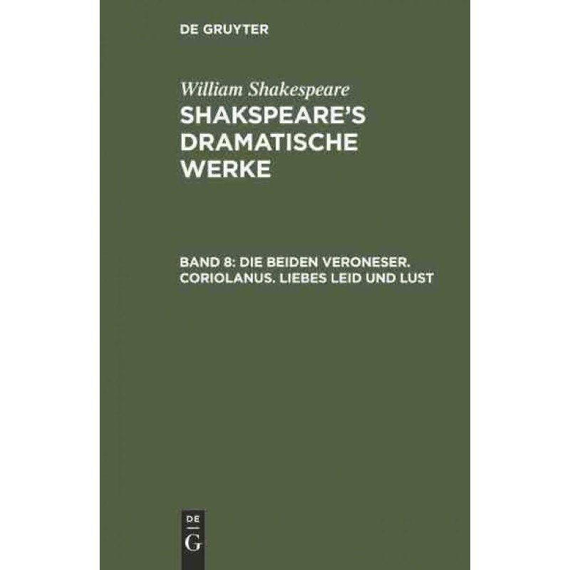按需印刷不退不换DEG Die beiden Veroneser. Coriolanus. Liebes Leid und Lust[9783111220482]