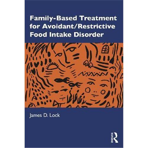 按需印刷不退不换Family-Based Treatment for Avoidant/Restrictive Food Intake Disorder[9780367486396]
