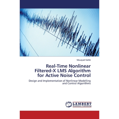 按需印刷Real-Time Nonlinear Filtered-X LMS Algorithm for Active Noise Control[9783659493164]