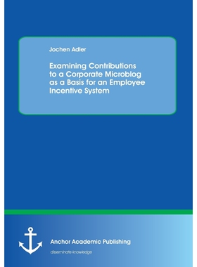 按需印刷不退不换Examining Contributions to a Corporate Microblog as a Basis for an Employee Incentive System[97839548901