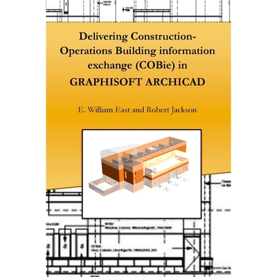 按需印刷不退不换Delivering Construction-Operations Building information exchange (COBie) in GRAPHISOFT ARCHICAD[97813652