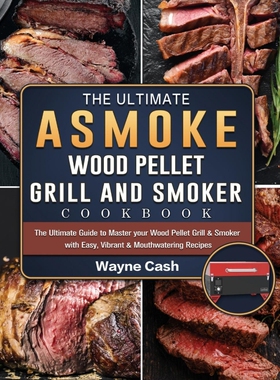 预订The Ultimate ASMOKE Wood Pellet Grill & Smoker cookbook