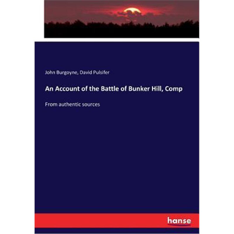 按需印刷不退不换An Account of the Battle of Bunker Hill, Comp[9783337328344]