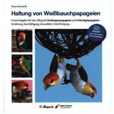 预订不退不换德语 Haltung von Weißbauchpapageien:Praxisbuch für das Leben mit Grünzügelpapa