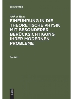 按需印刷不退不换德语Arthur Haas: Einführung in die theoretische Physik mit besonderer Berücksichtig[9783111143194]