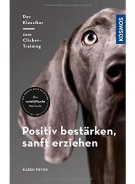 预订【德语】 Positiv bestärken - sanft erziehen:Der Klassiker zum Clicker-Training. Di