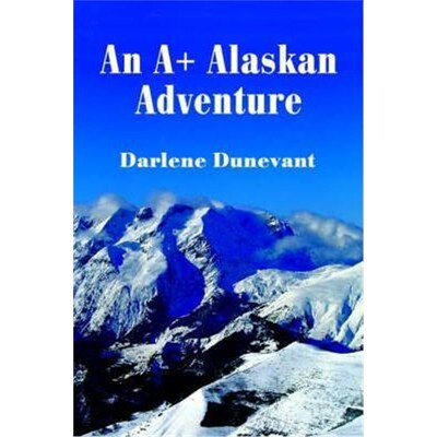 按需印刷An A+ Alaskan Adventure[9780595229918]