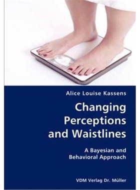 按需印刷Changing Perceptions and Waistlines- A Bayesian and Behavioral Approach[9783836429719]