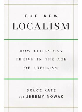 预订不退不换The New Localism:How Cities Can Thrive in the Age of Populism