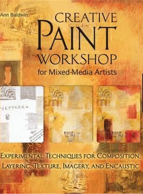 预订不退不换Creative Paint Workshop for Mixed-Media Artists:Experimental Techniques for Composition, Layering, Texture,