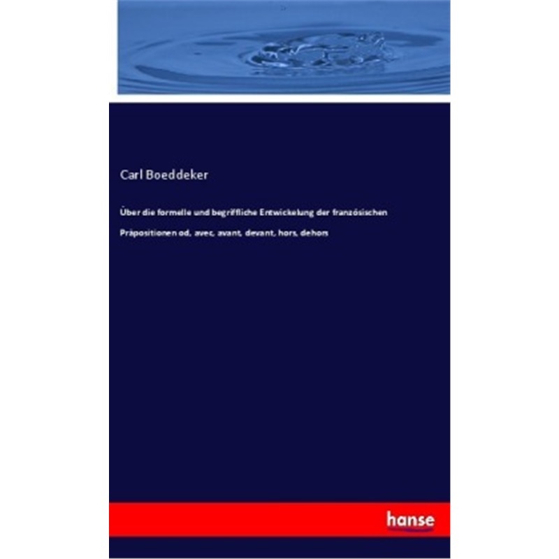 预订【德语】uber die formelle und begriffliche Entwickelung der franzosischen Prapositionen [9783337320232]