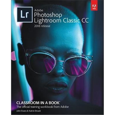 预订不退不换Adobe Photoshop Lightroom Classic CC Classroom in a Book (2018 release)