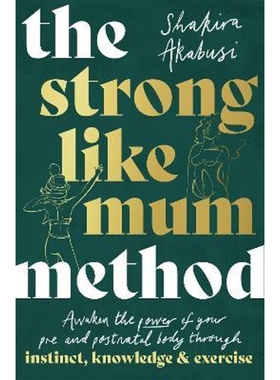 预订The Strong Like Mum Method:Awaken the power of your pre and postnatal body through instinct, knowledge and exercise