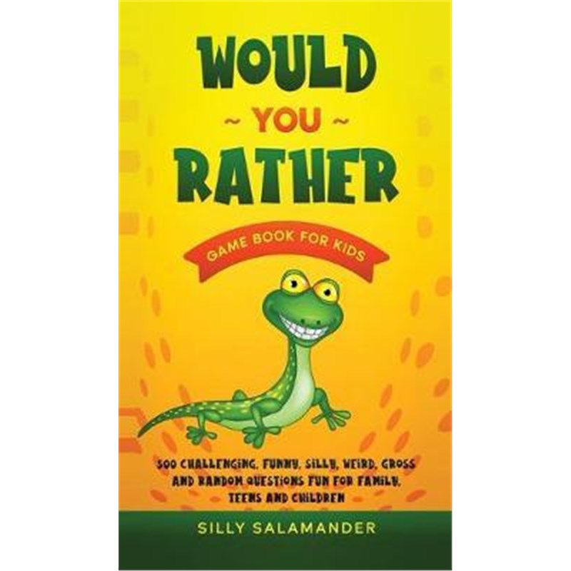 预订Would You Rather Game Book for Kids:500 Challenging, Funny, Silly, Weird, Gross and Random Questions Fun for Family,