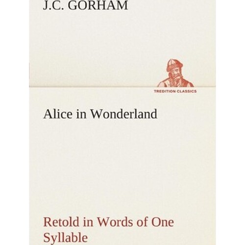 按需印刷不退不换Alice in Wonderland Retold in Words of One Syllable[9783849505868]