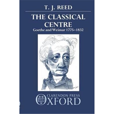 按需印刷不退不换The Classical Centre:Goethe and Weimar 1775-1832[9780198158424]