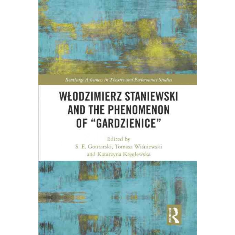 按需印刷TF W?odzimierz Staniewski and the Phenomenon of “Gardzienice”[9780367406325]