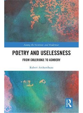 按需印刷Poetry and Uselessness:From Coleridge to Ashbery[9780367207366]