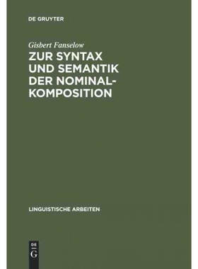 按需印刷不退不换DEG Zur Syntax und Semantik der Nominalkomposition[9783484301078]