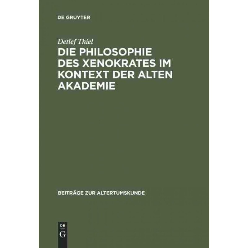 按需印刷不退不换DEG Die Philosophie des Xenokrates im Kontext der Alten Akademie[9783598778438]