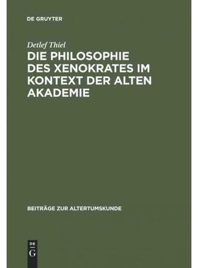 按需印刷不退不换DEG Die Philosophie des Xenokrates im Kontext der Alten Akademie[9783598778438]