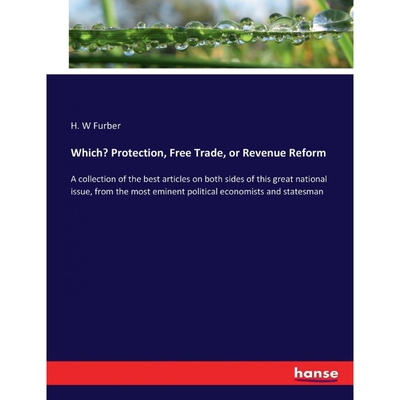 按需印刷Which? Protection, Free Trade, or Revenue Reform[9783337295516]