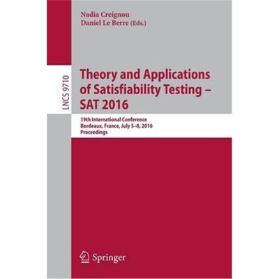 预订Theory and Applications of Satisfiability Testing - SAT 2016:19th International Conference, Bordeaux, France, Ju